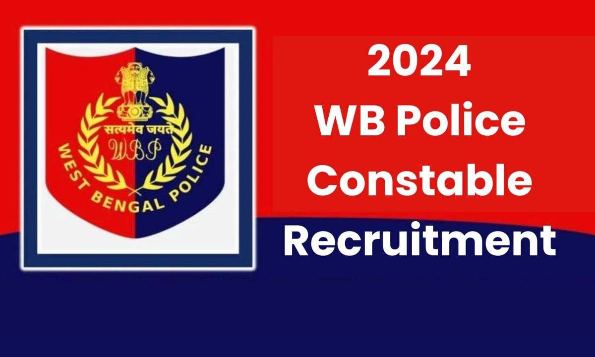 2024 WB Police Constable Recruitment: WB Police Constable के लिए 11749 पदों पर निकली भर्ती, जानिए कैसे करे आवेदन