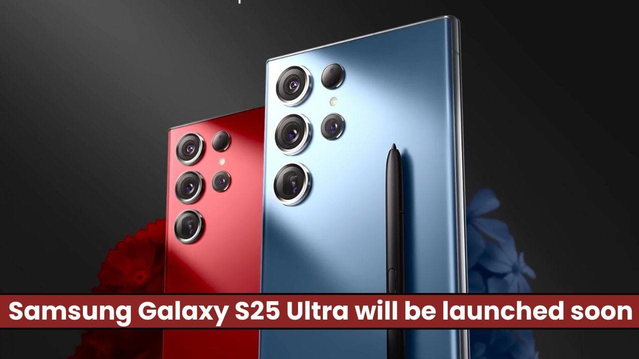 जल्द ही होगा Samsung Galaxy S25 Ultra लॉन्च; जानिए क्या होंगे अपेक्षित फीचर्स, स्पेसिफिकेशन और डिज़ाइन