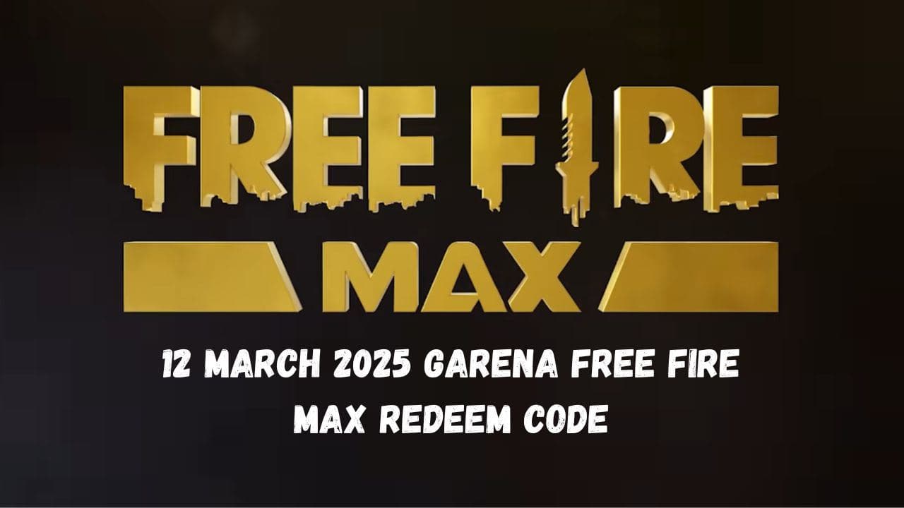 12 March 2025 Garena Free Fire Max Redeem Code: जानिए कैसे करे कोड रिडीम