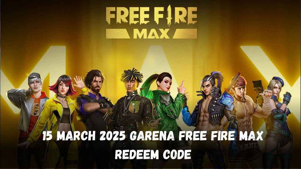 15 March 2025 Garena Free Fire Max Redeem Code: जानिए कैसे करे कोड रिडीम