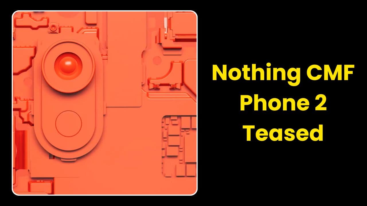 Nothing CMF Phone 2 का टीजर जारी: फ्लिपकार्ट के जरिए नथिंग का नया स्मार्टफोन जल्द ही लॉन्च होगा