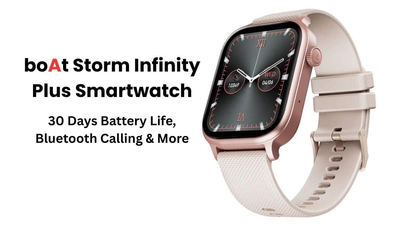 boAt Storm Infinity Plus स्मार्टवॉच लॉन्च; 30 दिन की बैटरी लाइफ और ब्लूटूथ कॉलिंग और बहुत कुछ