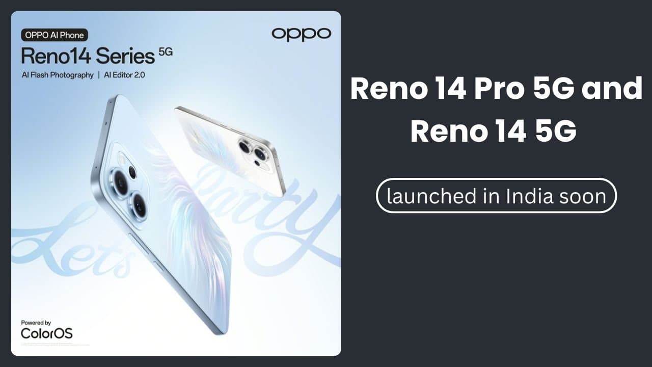Oppo Reno 14 series: जल्द ही होगा Reno 14 Pro 5G और Reno 14 5G भारत में लॉन्च यहाँ जाने पूरी जानकारी