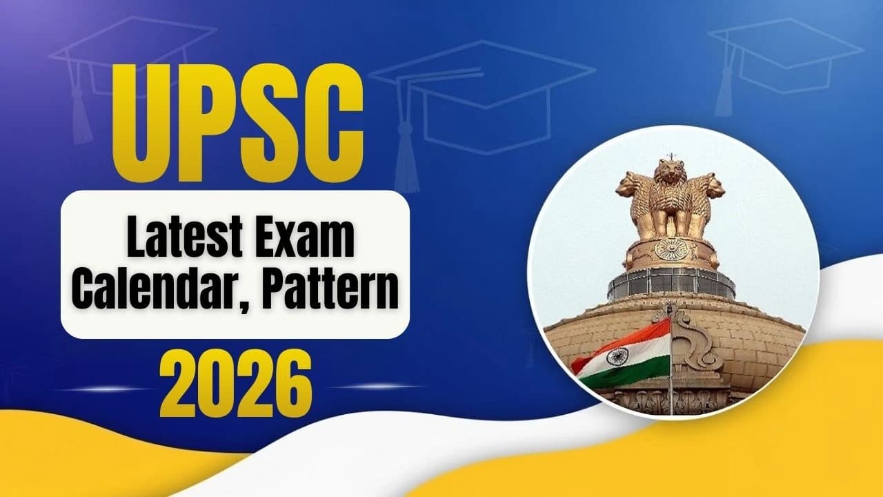 UPSC 2026 परीक्षा: पैटर्न, सिलेबस, एग्जाम डेट्स और तैयारी की पूरी गाइड
