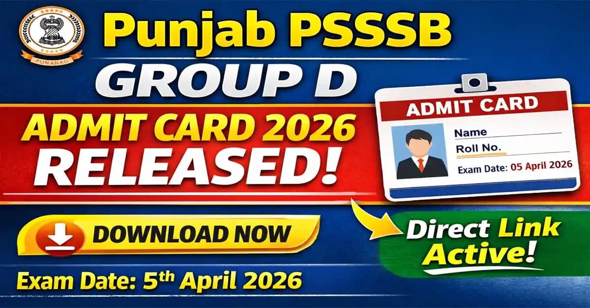 PSSSB ग्रुप D एडमिट कार्ड 2026: डाउनलोड करने की प्रक्रिया और महत्वपूर्ण जानकारी