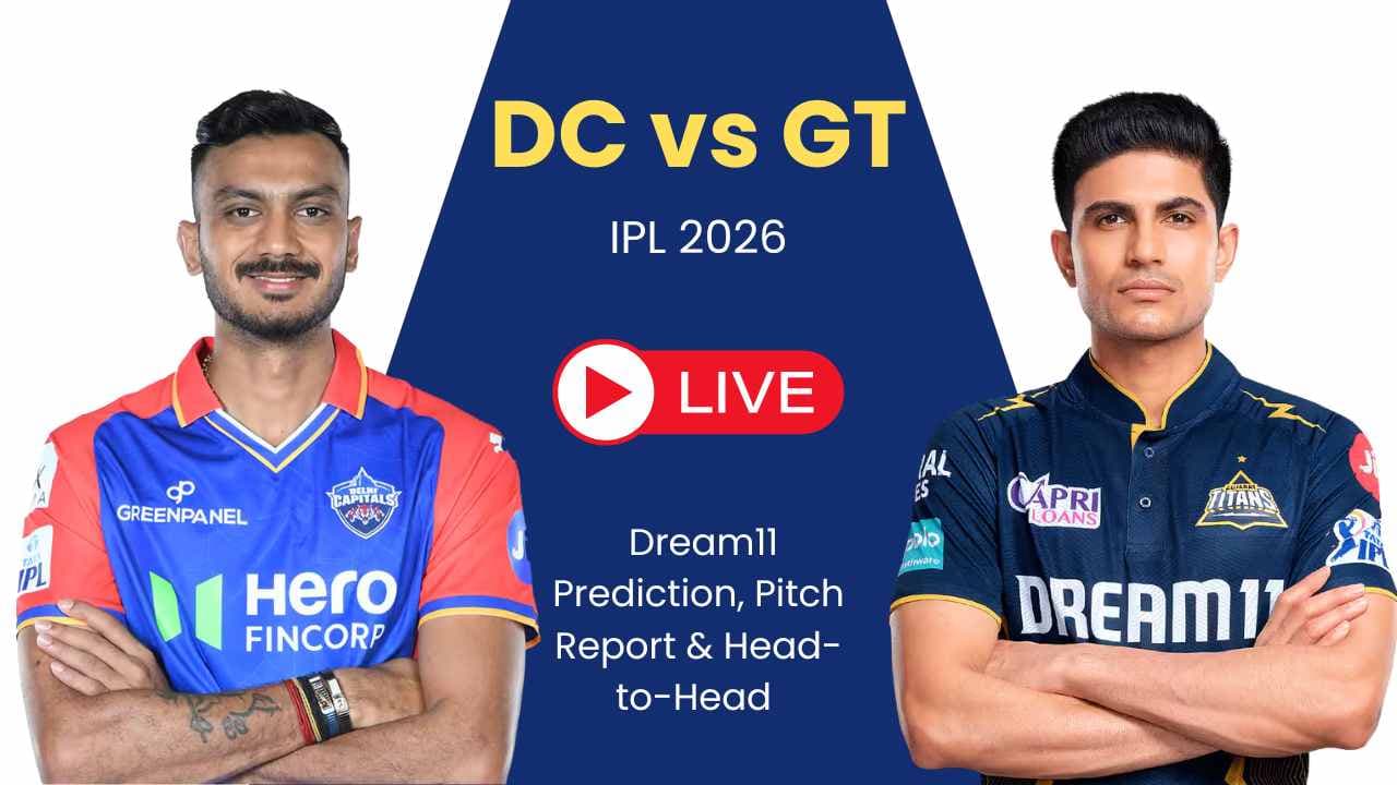 DC vs GT IPL 2026 मैच का विवरण: प्लेइंग 11, पिच रिपोर्ट, Dream11 टीम और भविष्यवाणी