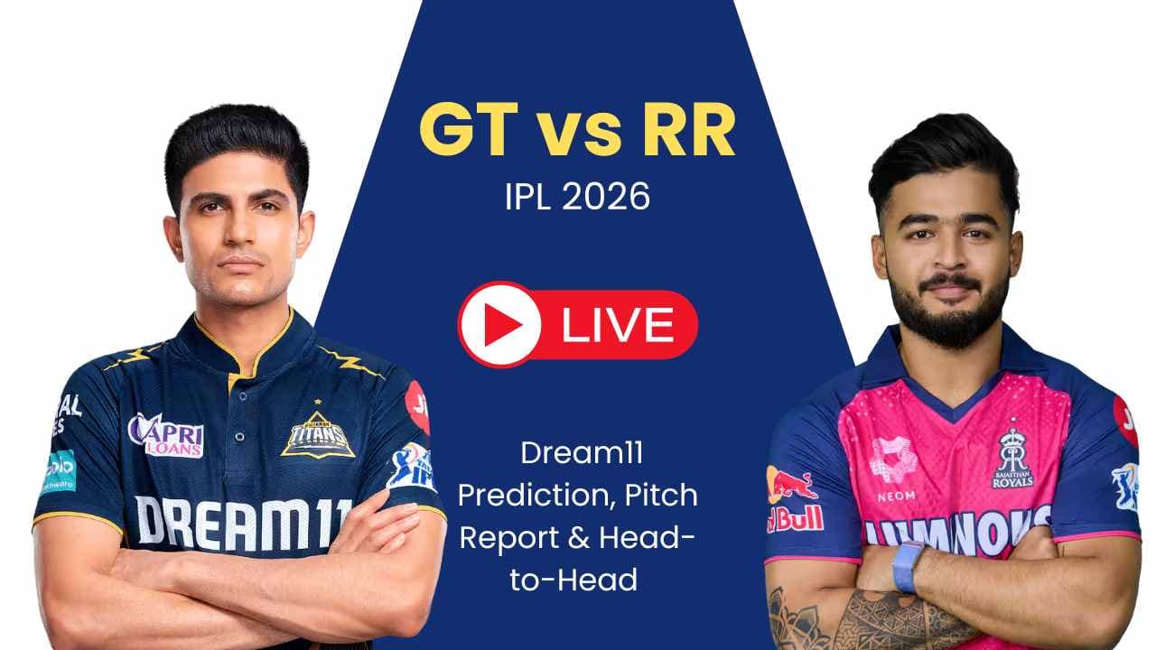 GT vs RR IPL 2026: कौन जीतेगा? – मैच का प्रीव्यू, Dream11 प्रेडिक्शन, पिच रिपोर्ट