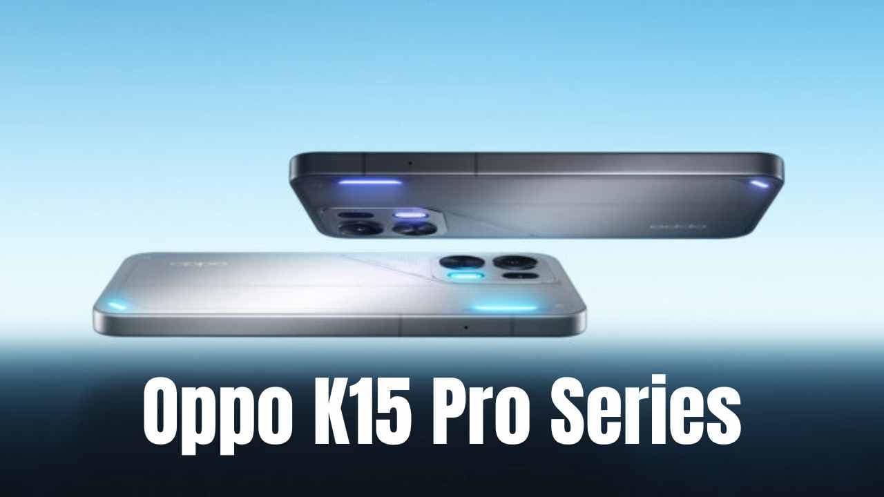 Oppo K15 Pro Series भारत में जल्द होगी लॉन्च: जानें कीमत, स्पेसिफिकेशन्स, बैटरी और कैमरा डिटेल्स