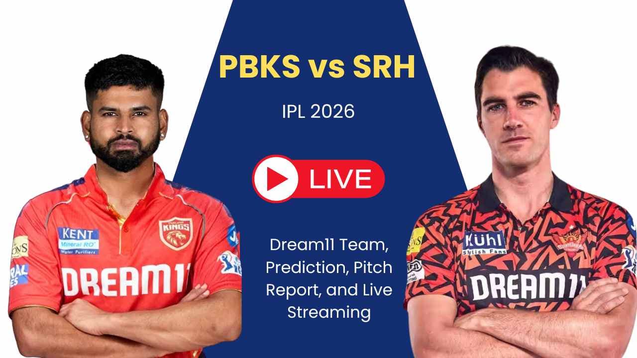 PBKS vs SRH IPL 2026: Dream 11 टीम, मैच का विवरण, पिच रिपोर्ट, मैच का पूर्वानुमान और भी बहुत कुछ