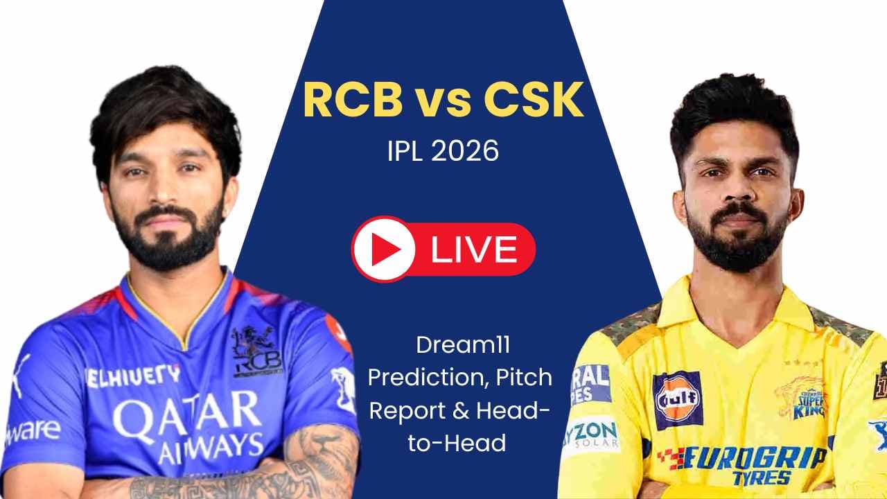 RCB vs CSK IPL 2026 Match 11: मैच प्रीव्यू, पिच रिपोर्ट, संभावित प्लेइंग 11 और Dream11 टीम