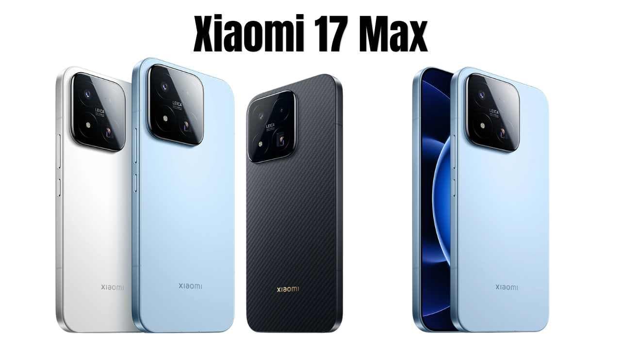 Xiaomi 17 Max Launch: 8000mAh बैटरी, 200MP Leica कैमरा और Snapdragon 8 Elite Gen 5 के साथ