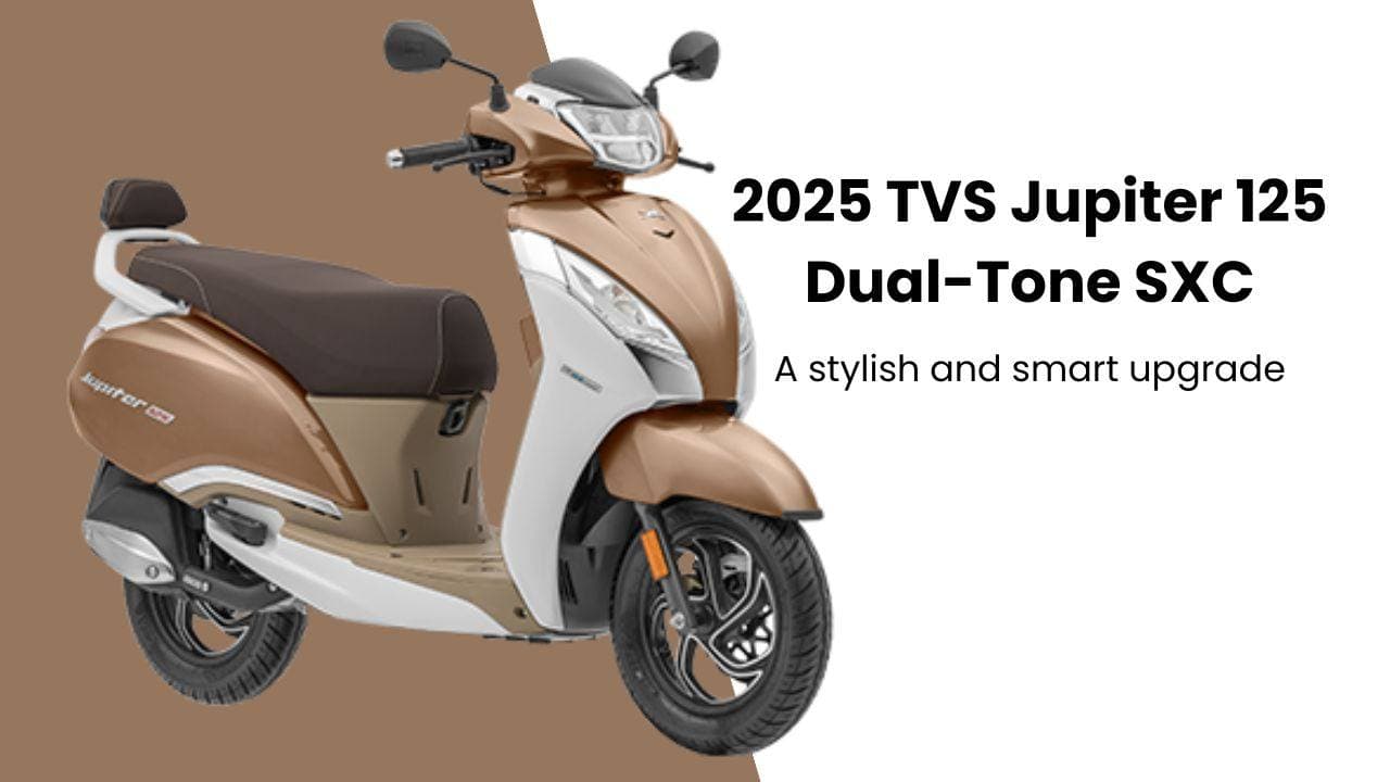 2025 TVS Jupiter 125 Dual-Tone SXC लॉन्च: एक स्टाइलिश और स्मार्ट अपग्रेड 2025 TVS Jupiter 125 Dual-Tone SXC लॉन्च: एक स्टाइलिश और स्मार्ट अपग्रेड