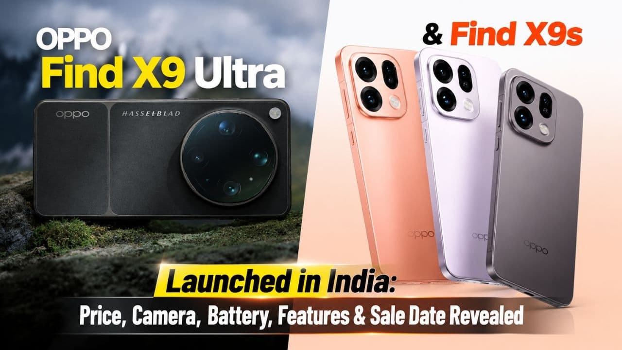 Oppo Find X9 Ultra और Oppo Find X9s भारत में लॉन्च, दमदार कैमरा और बड़ी बैटरी से देंगे iPhone 17 और Galaxy S26 को टक्कर Oppo Find X9 Ultra और Oppo Find X9s भारत में लॉन्च, दमदार कैमरा और बड़ी बैटरी से देंगे iPhone 17 और Galaxy S26 को टक्कर