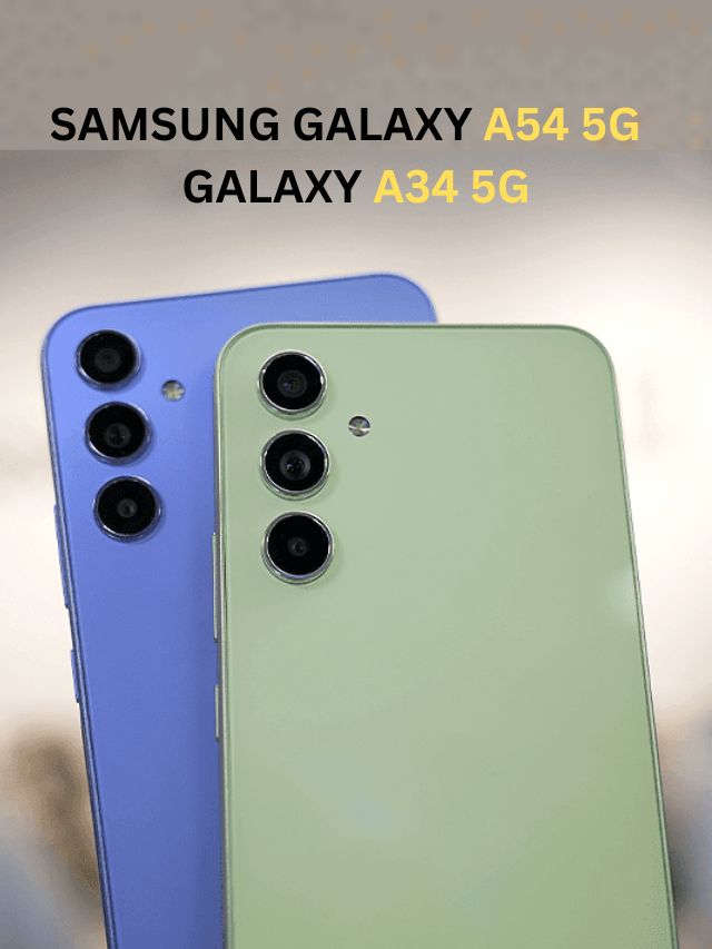 Samsung ने भारत में लॉन्च किए Galaxy A54 5G, Galaxy A34 5G