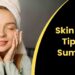 Skin Care Tips in Summer