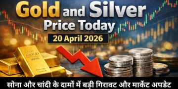 Gold and Silver Price Today 20 April 2026 – सोना और चांदी के दामों में बड़ी गिरावट और मार्केट अपडेट