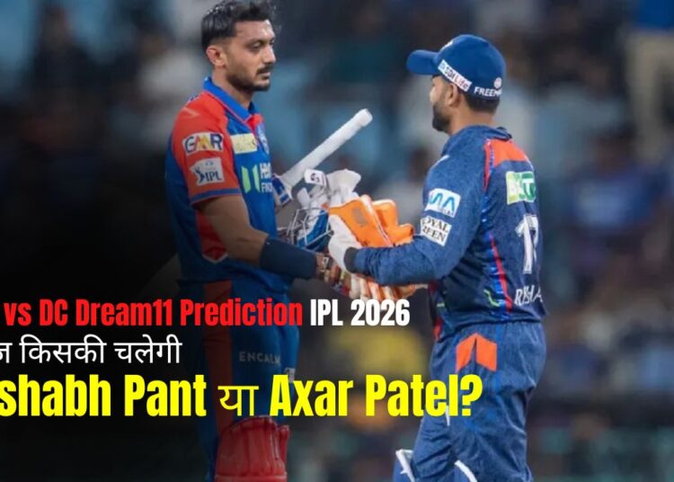 LSG vs DC Dream11 Prediction IPL 2026