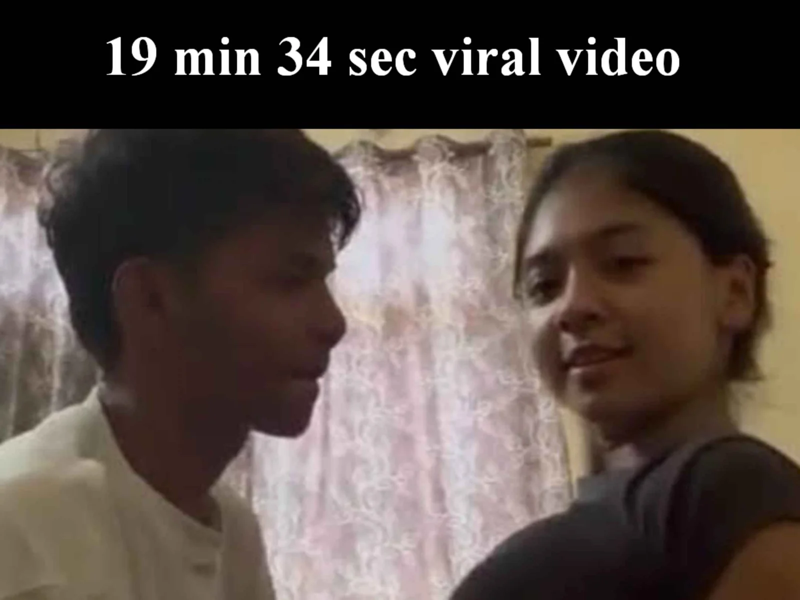 19-minute 34-second viral video